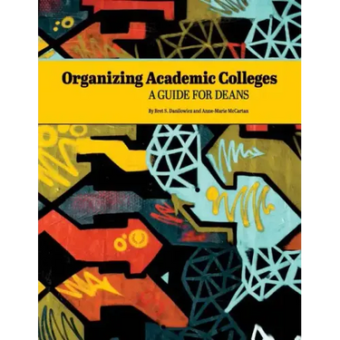 Organizing Academic Colleges: A Guide for Deans