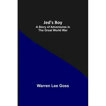 Jed's Boy: A Story of Adventures in the Great World War