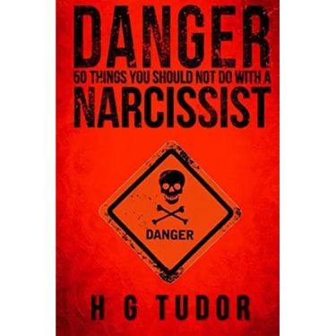 Danger: 50 Things You Should Not Do With A Narcissist