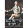 Washington's Spymaster: Memoir of Colonel Benjamin Tallmadge (Annotated)