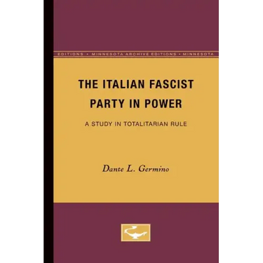 The Italian Fascist Party in Power: A Study in Totalitarian Rule