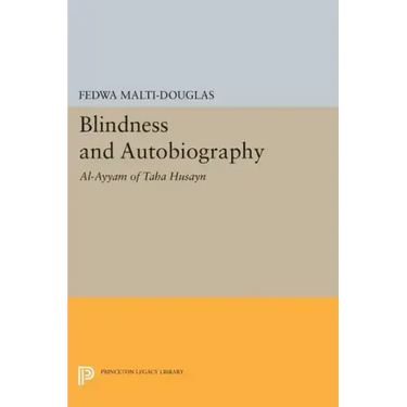 Blindness and Autobiography: Al-Ayyam of Taha Husayn
