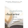 Questions of Character: Illuminating the Heart of Leadership Through Literature