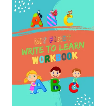 My First Write To Learn Workbook: Practice for Kids with Pen Control, Line Tracing and Letters. Learning Workbooks for Kids Age 3-5 Practice Paper Boo