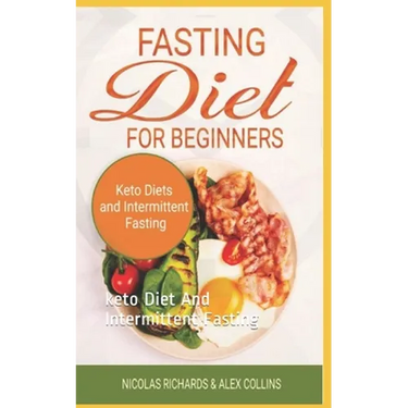 Fasting Diet For Beginners: keto Diet And Intermittent Fasting