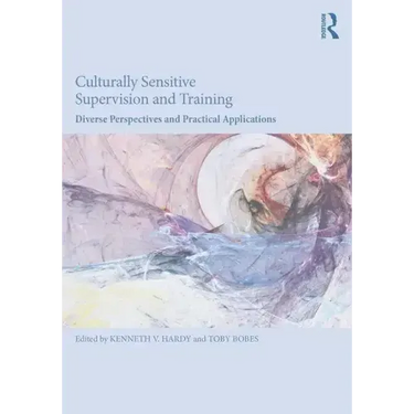 Culturally Sensitive Supervision and Training: Diverse Perspectives and Practical Applications
