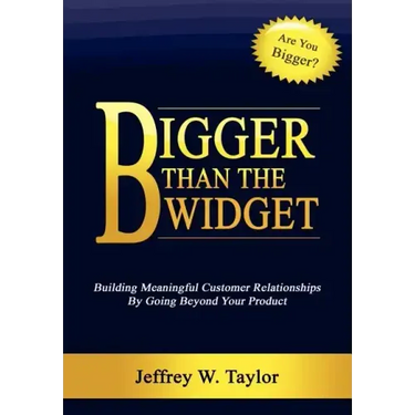 Bigger Than The Widget: Building Meaningful Customer Relationships By Going Beyond Your Product
