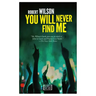 You Will Never Find Me