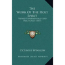 The Work Of The Holy Spirit: Viewed Experimentally And Practically (1857)