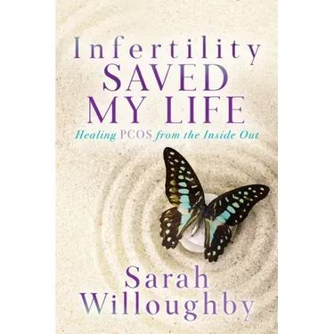 Infertility Saved My Life: Healing Pcos from the Inside Out
