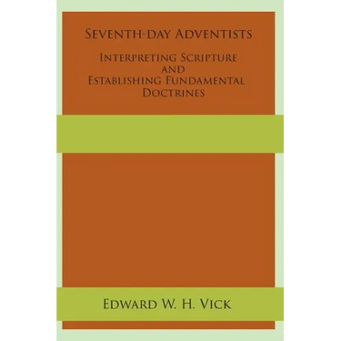 Seventh-day Adventists Interpreting Scripture and Establishing Fundamental Doctrines