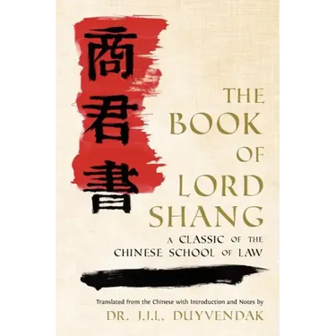 The Book of Lord Shang. a Classic of the Chinese School of Law.