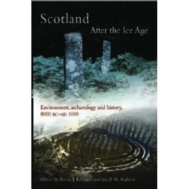 Scotland After the Ice Age: Environment, Archaeology and History 8000 BC - Ad 1000
