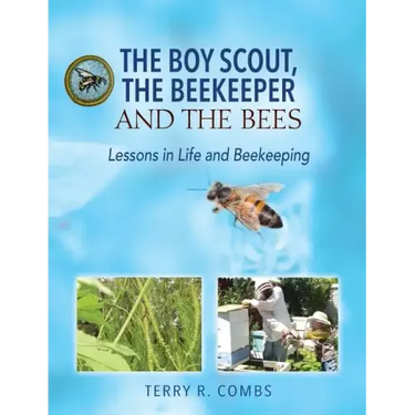 The Boy Scout, The Beekeeper and The Bees: Lessons in Life and Beekeeping
