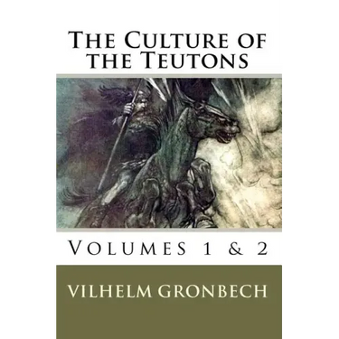 The Culture of the Teutons: Volumes 1 and 2