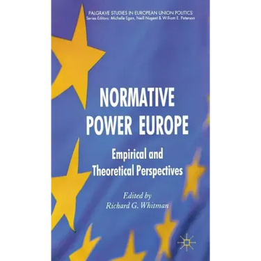 Normative Power Europe: Empirical and Theoretical Perspectives