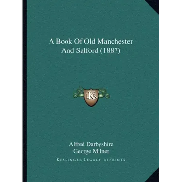 A Book Of Old Manchester And Salford (1887)