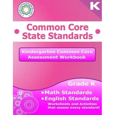 Kindergarten Common Core Assessment Workbook: Common Core State Standards