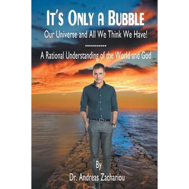 It's Only a Bubble: Our Universe and All We Think We Have!