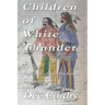 Children of White Thunder: Legacy of a Cheyenne Family 1830-2020