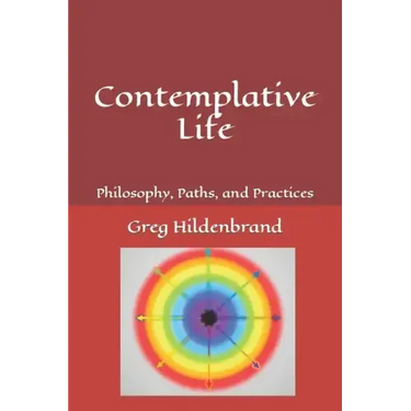Contemplative Life: Philosophy, Paths, and Practices