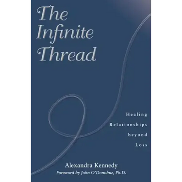 The Infinite Thread: Healing Relationships Beyond Loss