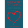 Communication in Marriage: Why your Past Experiences Affect the Way You Communicate With Your Spouse