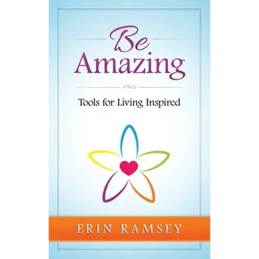 Be Amazing: Tools for Living INspired