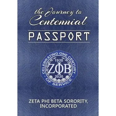 The Journey to Centennial PASSPORT: Zeta Phi Beta Sorority, Incorporated