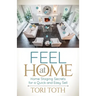 Feel at Home: Home Staging Secrets for a Quick and Easy Sell
