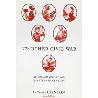 The Other Civil War: American Women in the Nineteenth Century