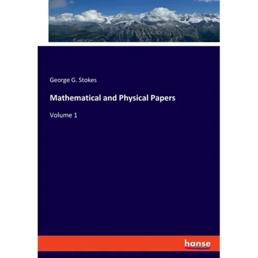Mathematical and Physical Papers: Volume 1