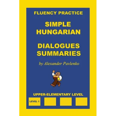 Simple Hungarian, Dialogues and Summaries, Upper-Elementary Level