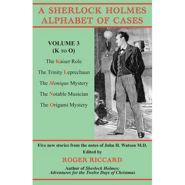 A Sherlock Holmes Alphabet of Cases, Volume 3 (K to O): Five new stories from the notes of John H. Watson M.D.