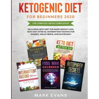 Ketogenic Diet for Beginners 2020: The Complete 5 Book Compilation Including - Keto for Rapid Weight Loss, For After 50, Intermittent Fasting for Wome