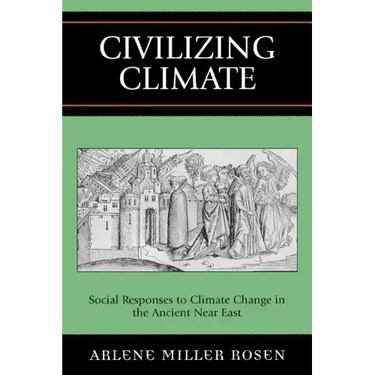 Civilizing Climate: Social Responses to Climate Change in the Ancient Near East