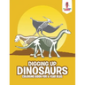 Digging Up Dinosaurs: Coloring Book for 6 Year Olds