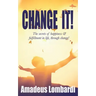 Change It!: The secrets of happiness & fulfillment in life, through change!