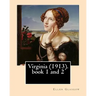 Virginia (1913). By: Ellen Glasgow: Novel (book 1 and 2)