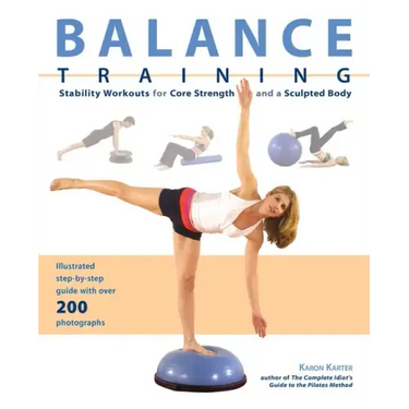 Balance Training: Stability Workouts for Core Strength and a Sculpted Body