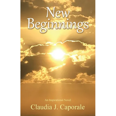 New Beginnings: An Inspirational Novel