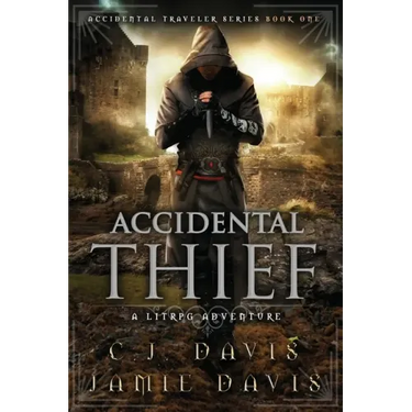 Accidental Thief: Book One in the LitRPG Accidental Traveler Adventure