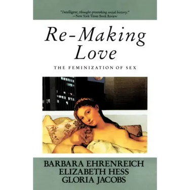 Re-Making Love: The Feminization of Sex
