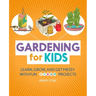 Gardening for Kids: Learn, Grow, and Get Messy with Fun Steam Projects
