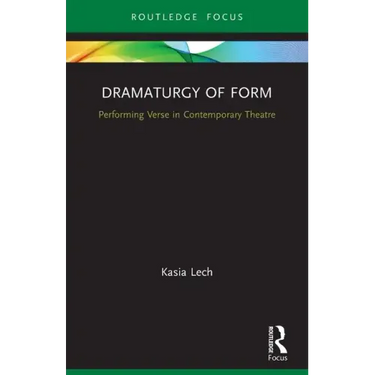 Dramaturgy of Form: Performing Verse in Contemporary Theatre