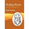 Healing Theatre: How Plays Change Lives