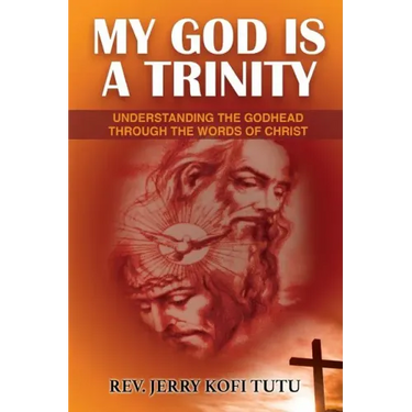 My God is a Trinity: Understanding the Godhead through the words of Christ