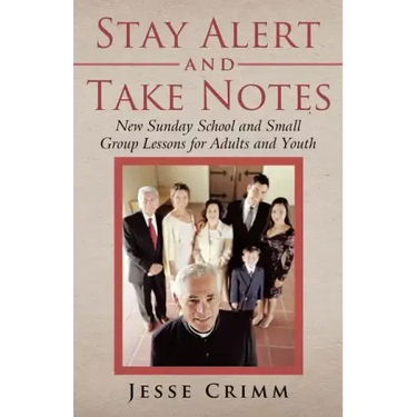 Stay Alert and Take Notes: New Sunday School and Small Group Lessons for Adults and Youth