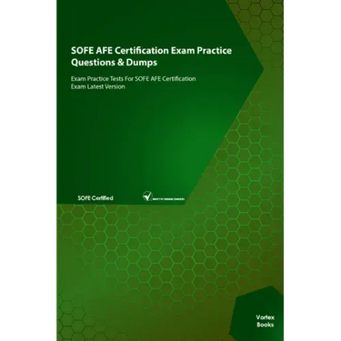 SOFE AFE Certification Exam Practice Questions & Dumps: Exam Practice Tests For SOFE AFE Certification Exam Latest Version