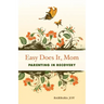 Easy Does It, Mom: Parenting in Recovery